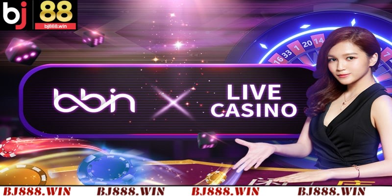Hướng dẫn tham gia sảnh BBIN Live Casino tại bj88.win