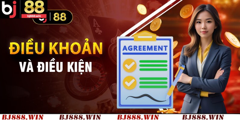 Thông tin sơ lược về điều khoản và điều kiện BJ88